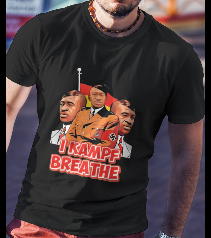 George Floyd Hitler I Kampf Breathe T-Shirt