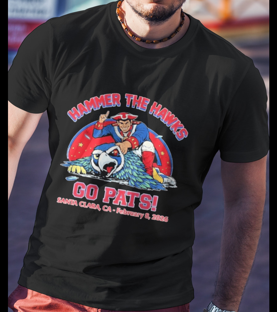 Hammer The Hawks Go Pats Santa Clara February 8 2026 Eagle Patriots T-Shirt