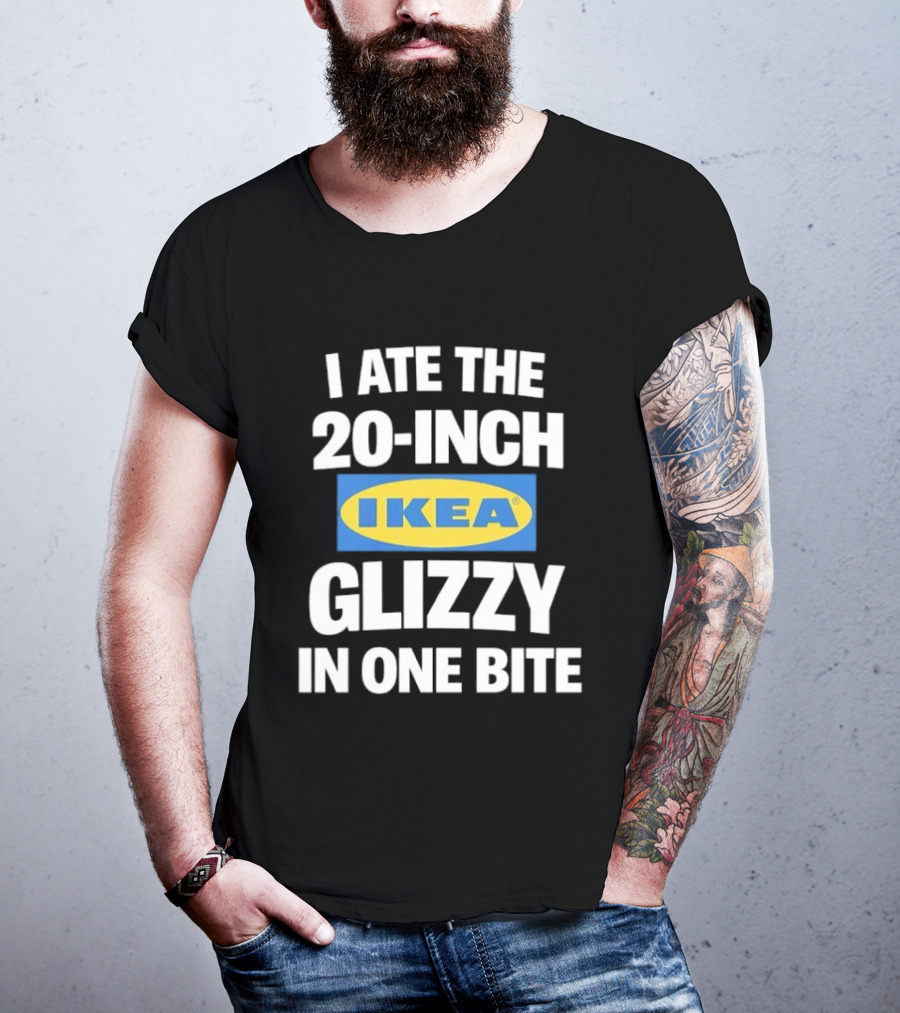 I Ate The 20 Inch IKEA Glizzy In One Bite T-Shirt