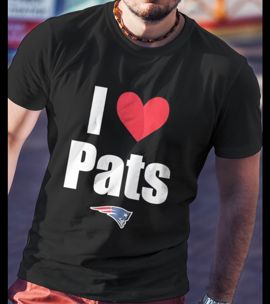 I Love Pats New England Patriots Fan Gear NFL Team Loyalty T-Shirt