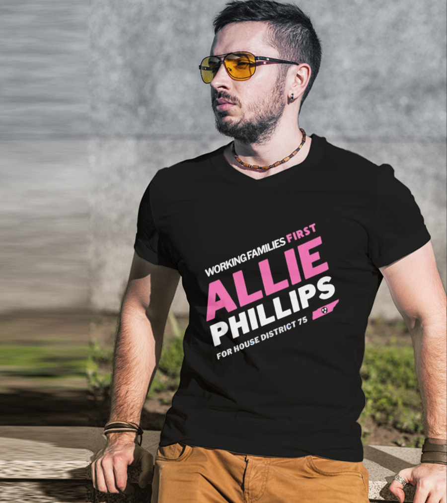 Working Families First Allie Phillips House District 75 Tennessee T-Shirt
