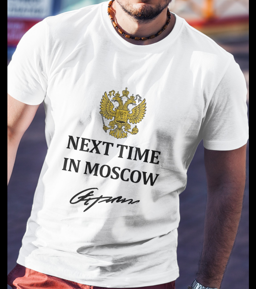 Next Time In Moscow Russian Double Headed Eagle Crest Signature T-Shirt