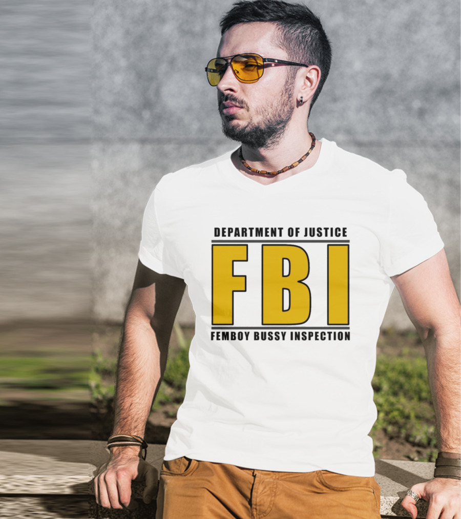 Department Of Justice FBI Femboy Bussy Inspection T-Shirt
