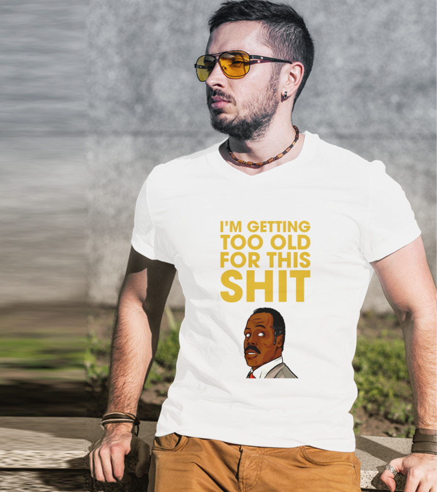 I'm Getting Too Old For This Shit Cartoon Character Retro Comedy T-Shirt