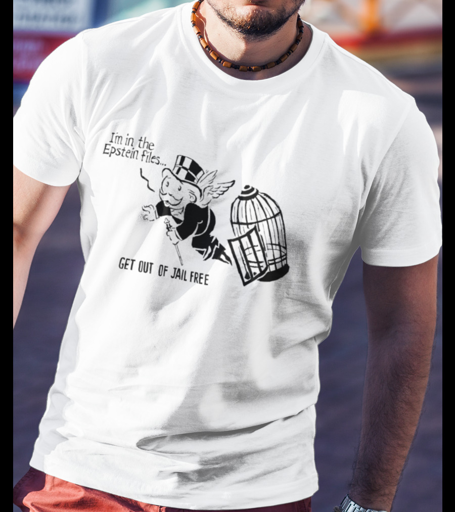 I'm In The Epstein Files Get Out Of Jail Free Monopoly Man With Winged Escape T-Shirt