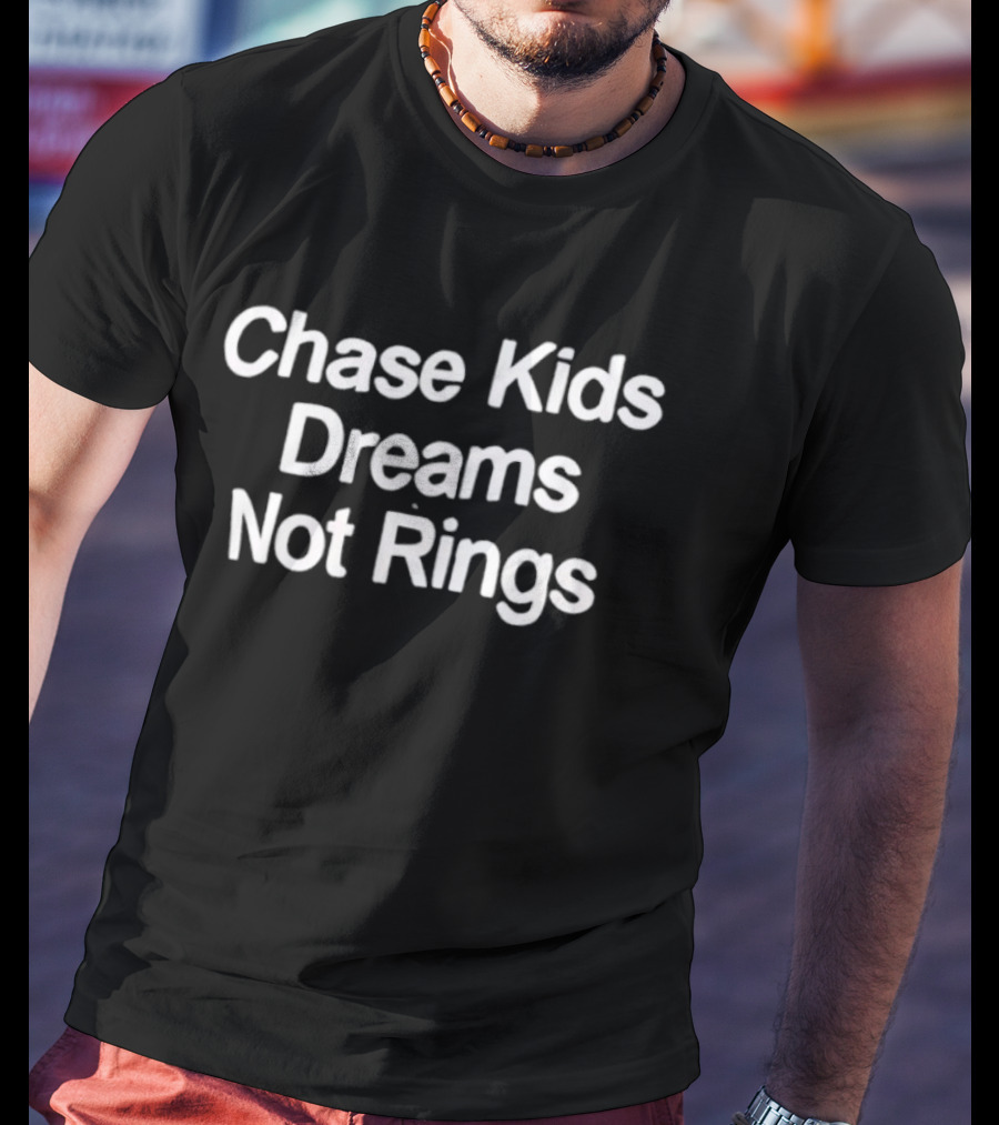 Chase Kids Dreams Not Rings T-Shirt