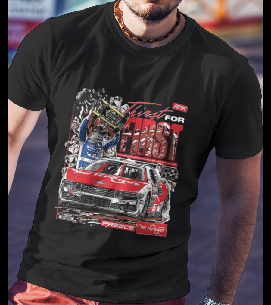 Thirst For First Ryan Preece 2026 RFK Kroger Racing Win T-Shirt