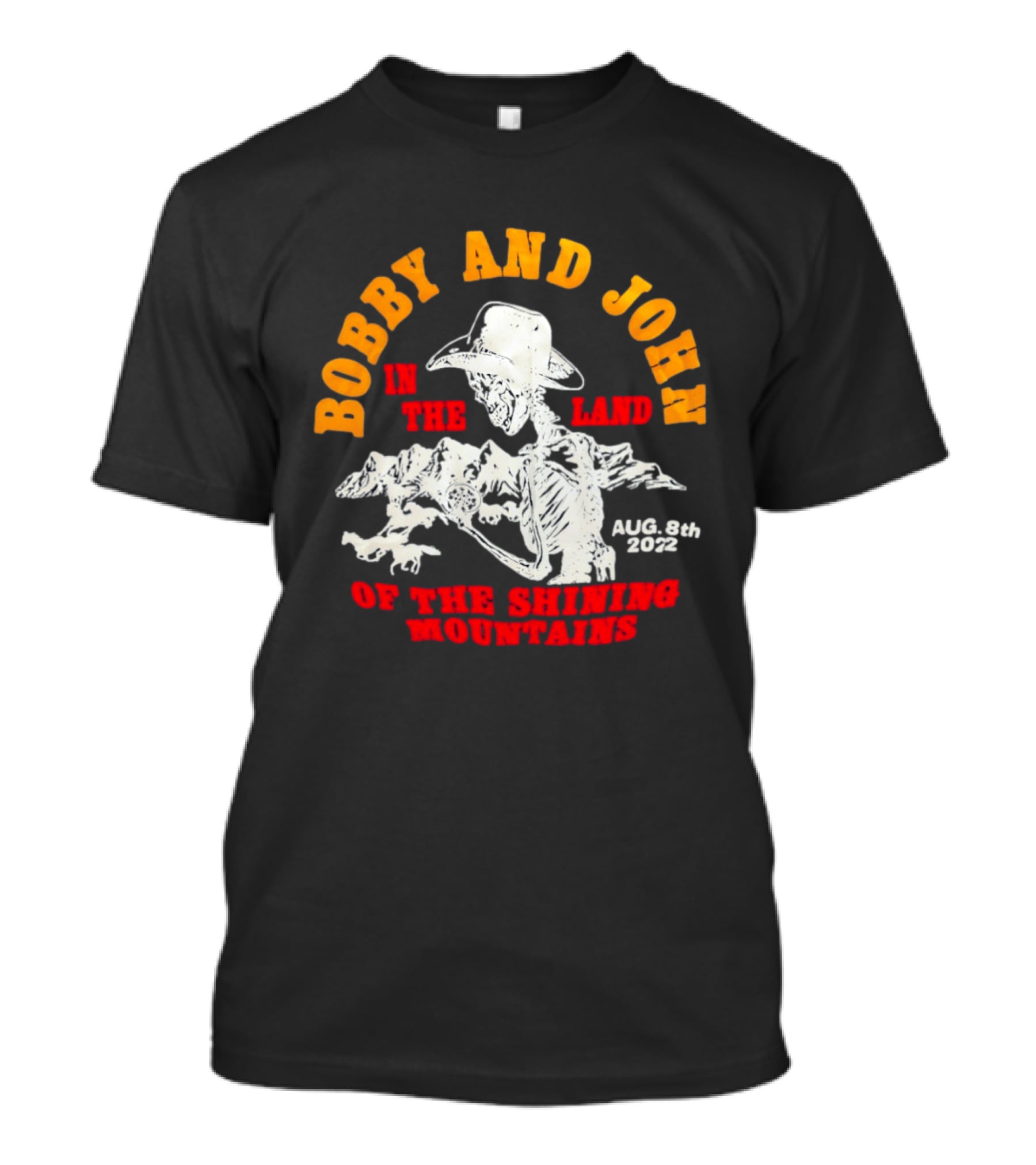 Bobby And John Skeleton Cowboy August 8th 2022 Land Of The Shining Mountains T-Shirt
