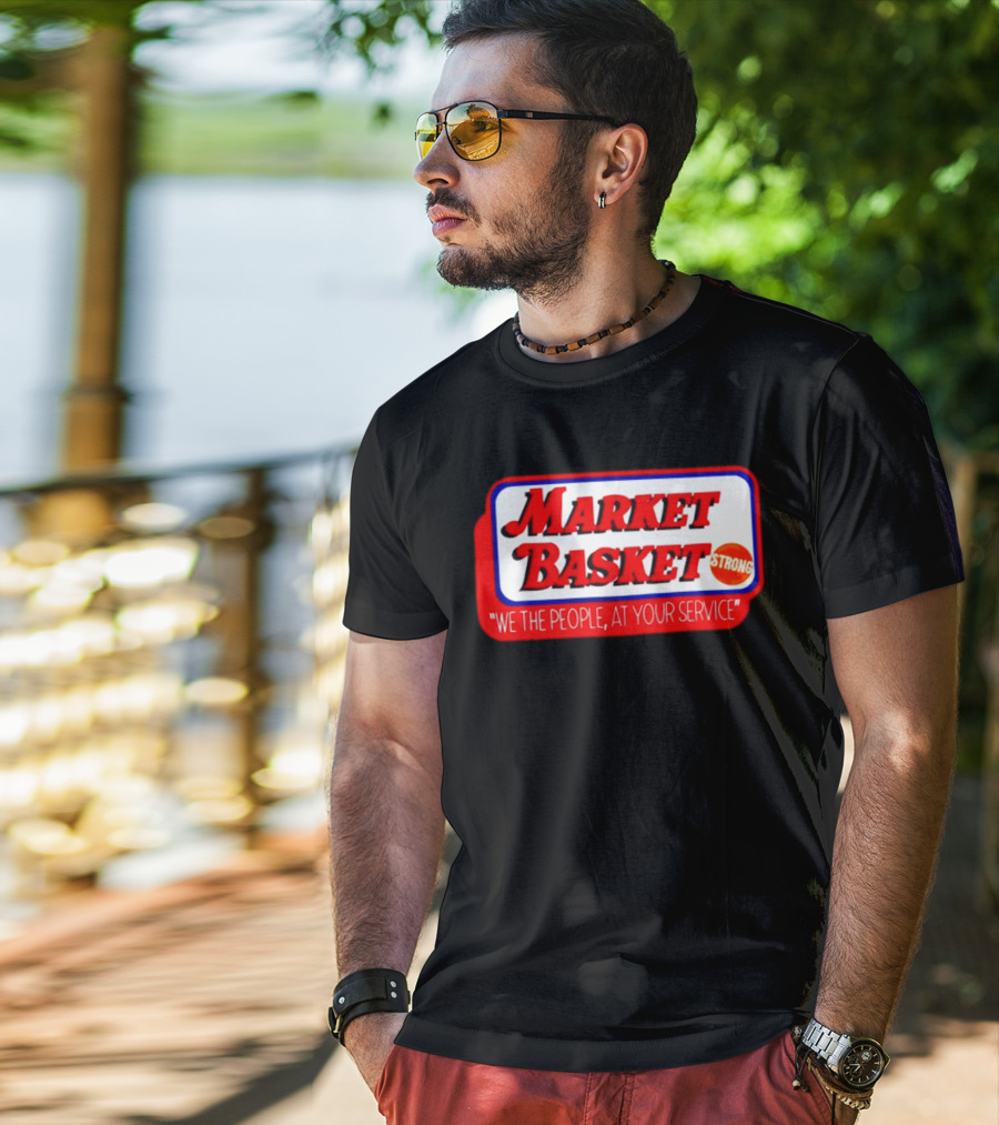 Market Basket Strong We The People At Your Service T-Shirt