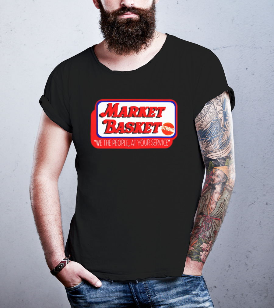 Market Basket Strong We The People At Your Service T-Shirt