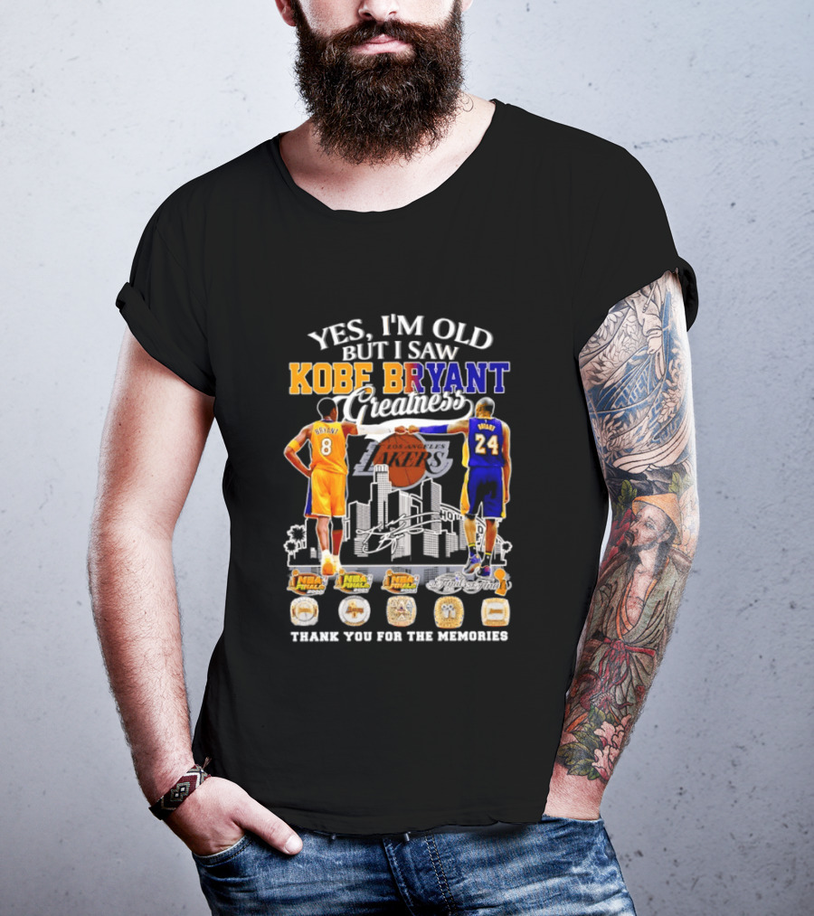 Yes I'm Old But I Saw Kobe Bryant Greatness 8 And 24 Thank You For The Memories T-Shirt