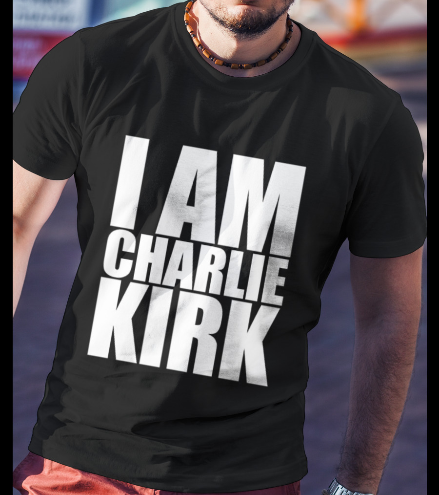 I Am Charlie Kirk T-Shirt