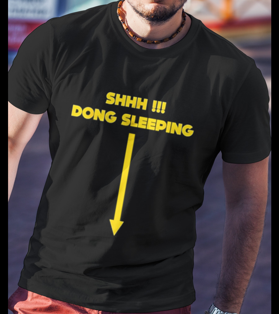 Shhh Dong Sleeping Arrow Humor T-Shirt