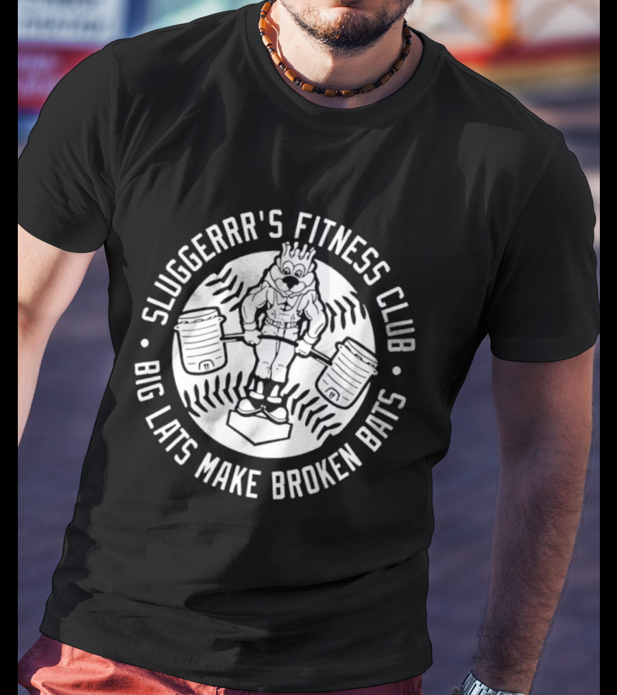 Sluggerrr's Fitness Club Big Lats Make Broken Bats T-Shirt