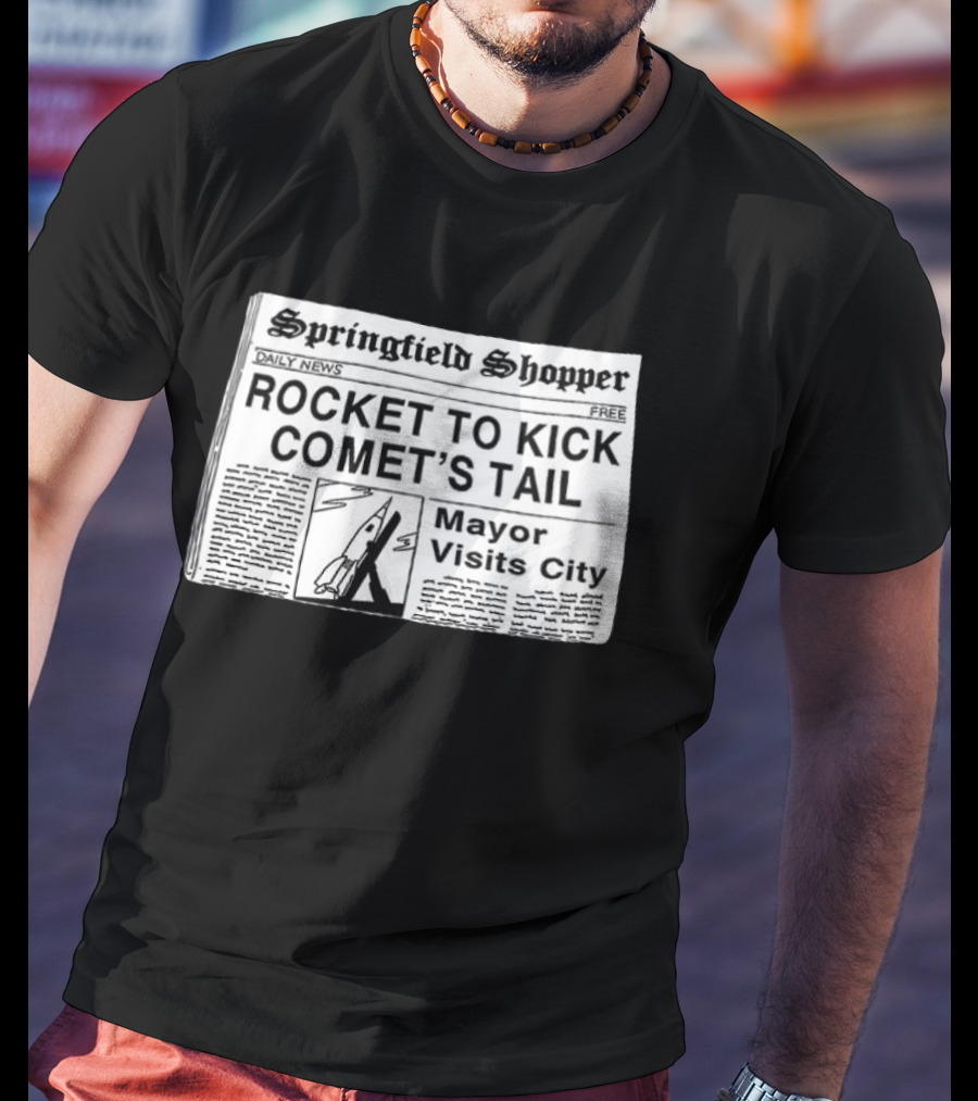 Springfield Shopper Newspaper Rocket To Kick Comet's Tail Mayor Visits City T-Shirt
