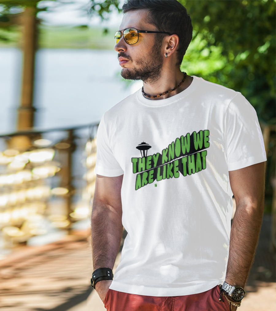 They Know We Are Like That Seattle Football Space Needle T-Shirt