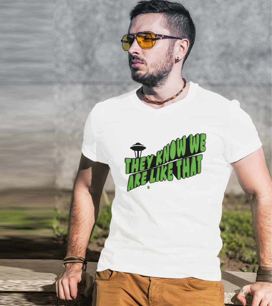 They Know We Are Like That Seattle Football Space Needle T-Shirt