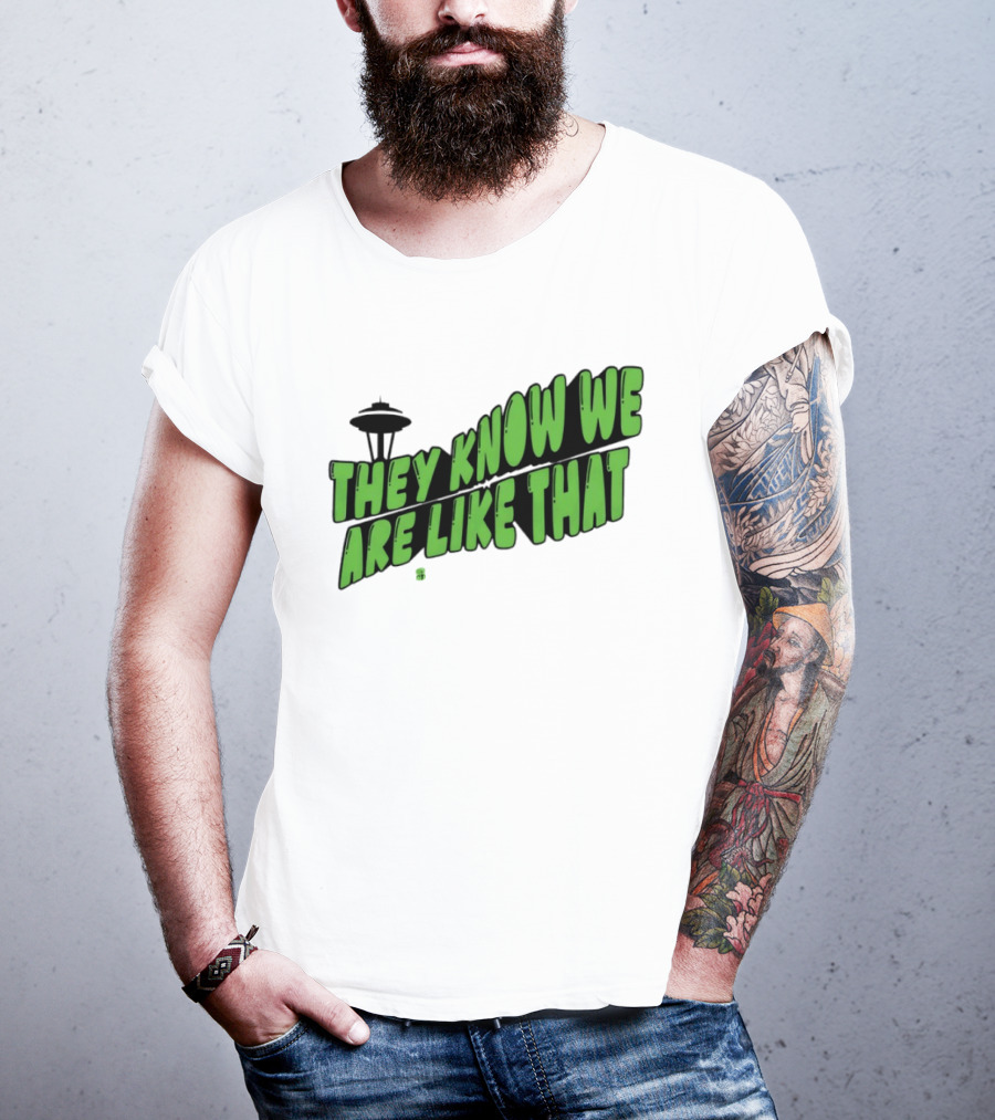 They Know We Are Like That Seattle Football Space Needle T-Shirt