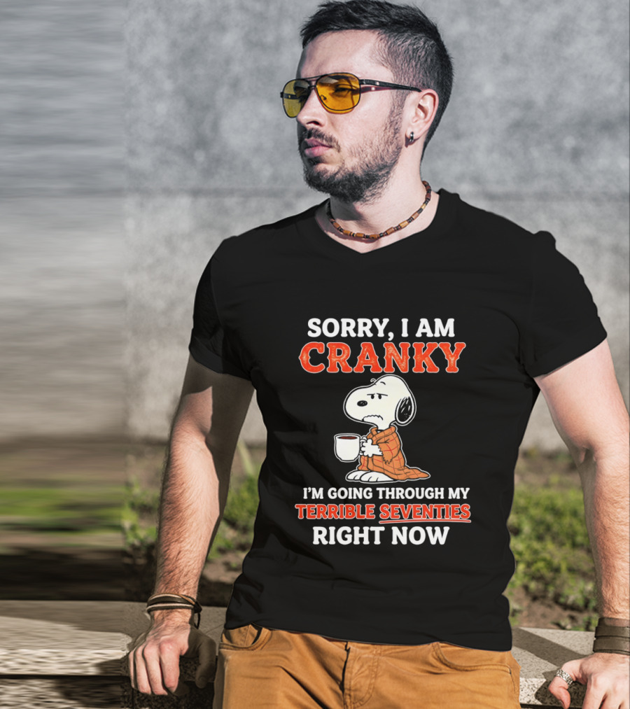 Grumpy Snoopy Sorry I Am Cranky Going Through My Terrible Seventies Right Now T-Shirt