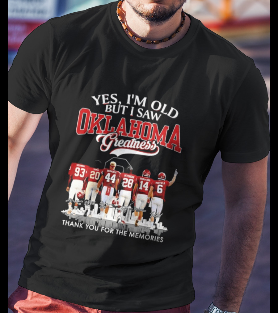 Yes I'm Old But I Saw Oklahoma Greatness Thank You For The Memories T-Shirt