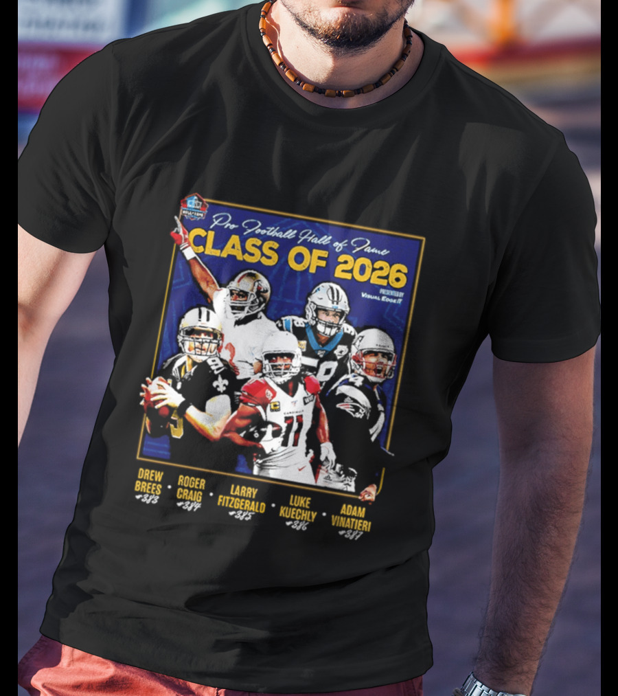 Pro Football Hall Of Fame Class Of 2026 Drew Brees Roger Craig Larry Fitzgerald Luke Kuechly Adam Vinatieri T-Shirt