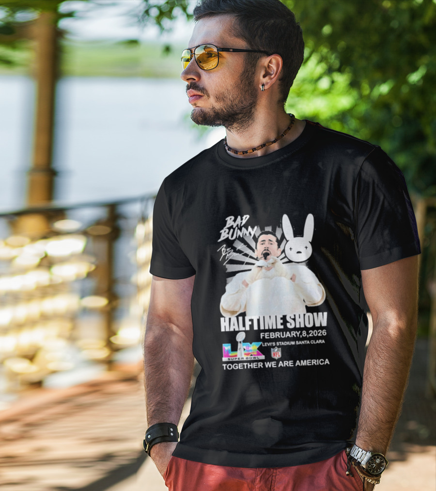 Bad Bunny Halftime Show February 8 2026 Levi's Stadium Santa Clara NFL Together We Are America T-Shirt