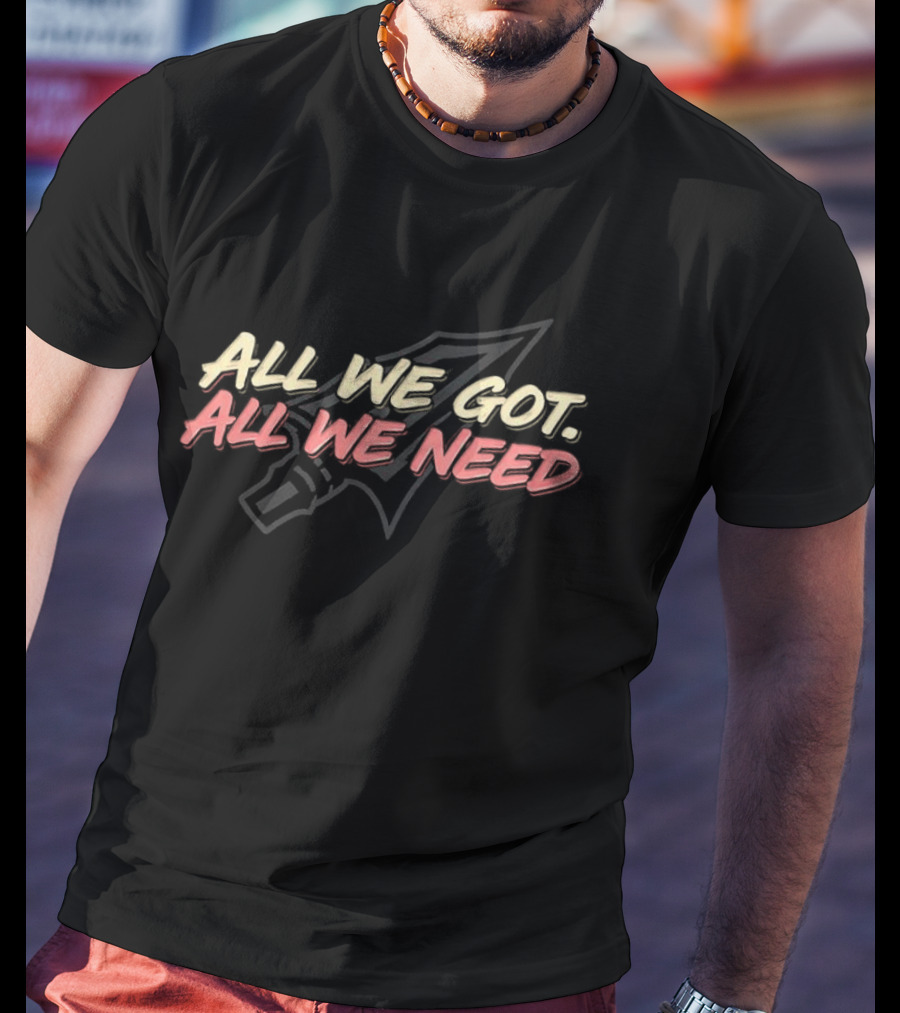 All We Got All We Need Florida State Seminoles Football Spear T-Shirt