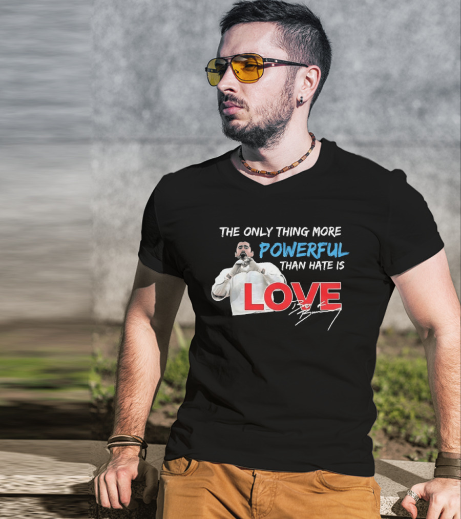 The Only Thing More Powerful Than Hate Is Love Bad Bunny T-Shirt