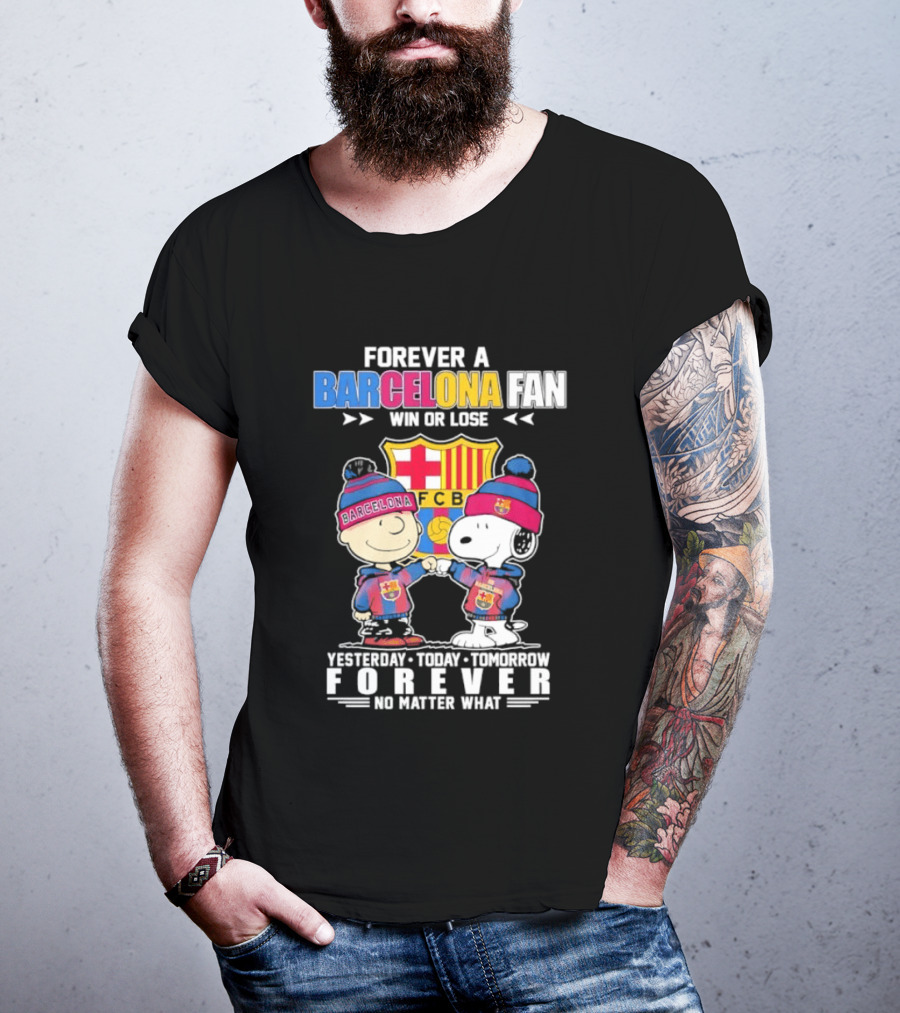 Forever A Barcelona Fan Win Or Lose No Matter What T-Shirt