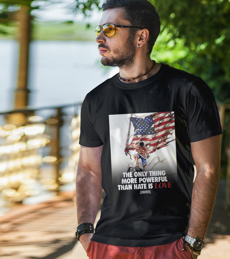 USA Luffy Flag The Only Thing More Powerful Than Hate Is Love MCFANCLUB T-Shirt