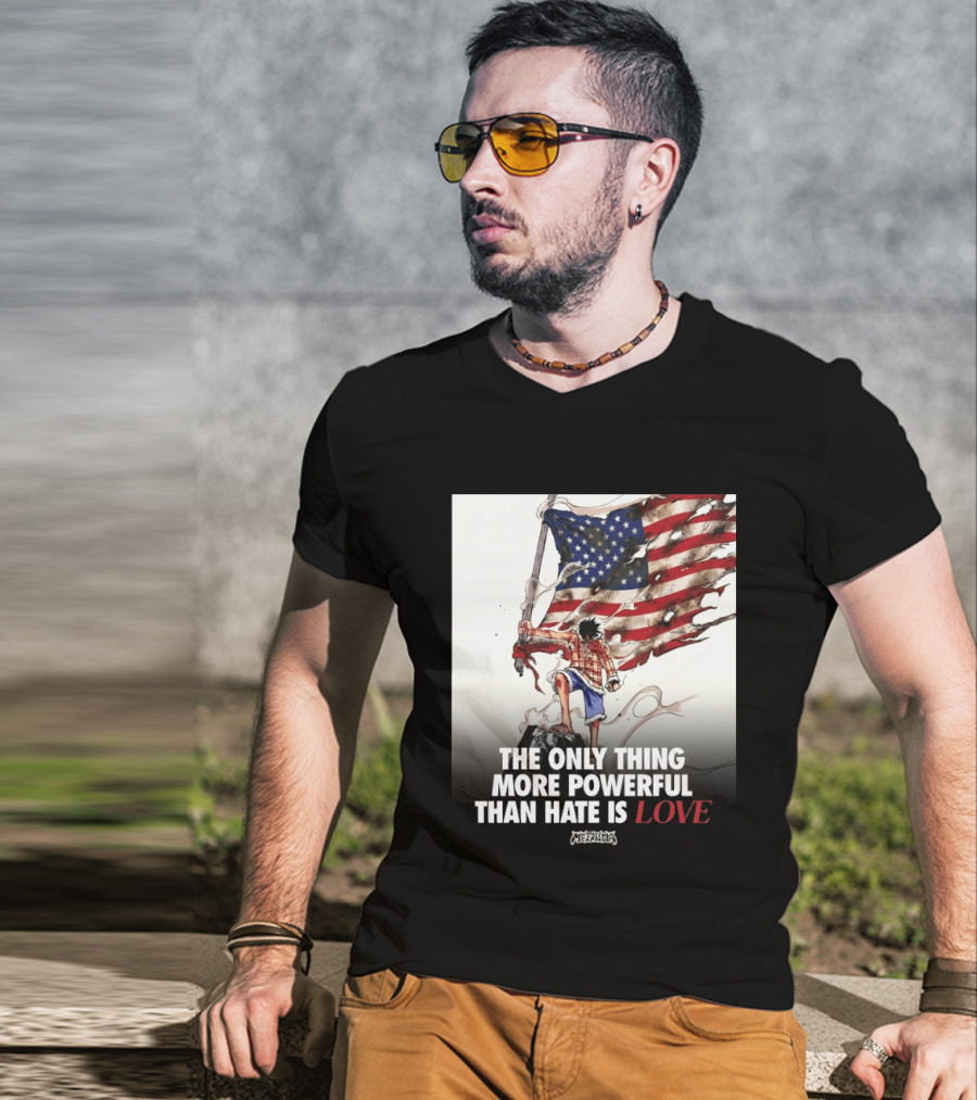 USA Luffy Flag The Only Thing More Powerful Than Hate Is Love MCFANCLUB T-Shirt