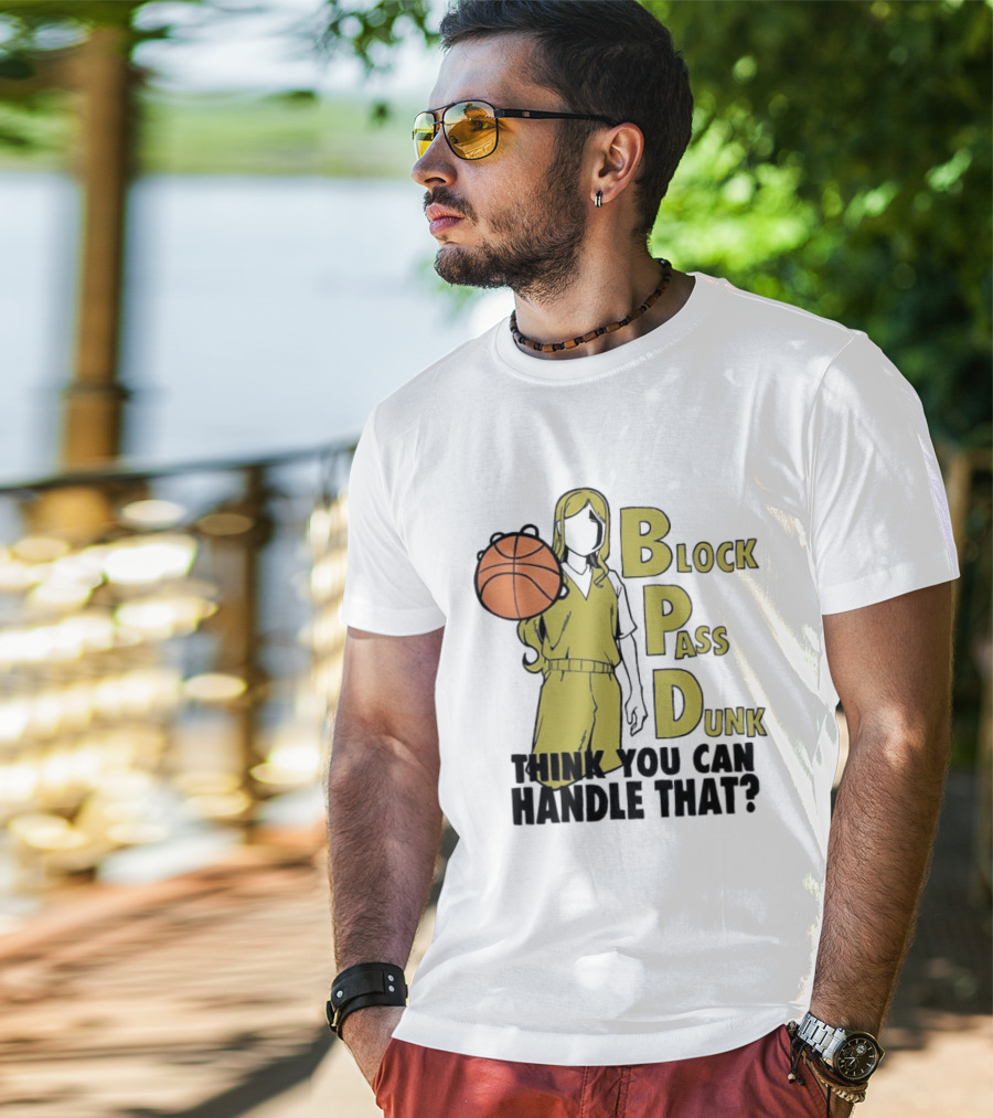 Block Pass Dunk Basketball Challenge Think You Can Handle That T-Shirt