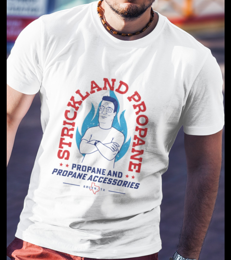 Strickland Propane Hank Hill Propane And Propane Accessories Arlen TX T-Shirt