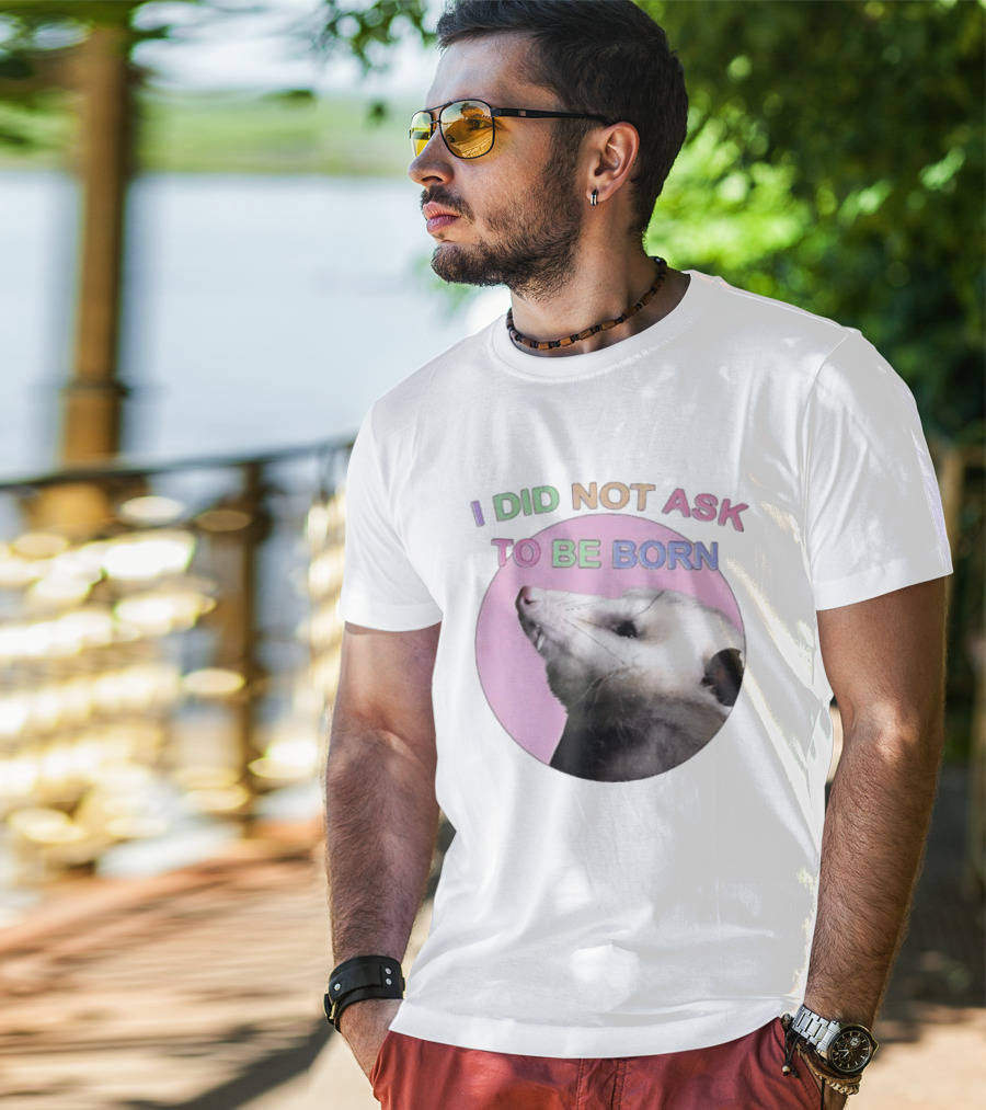 I DID NOT ASK TO BE BORN Opossum Retro Pastel Humor T-Shirt