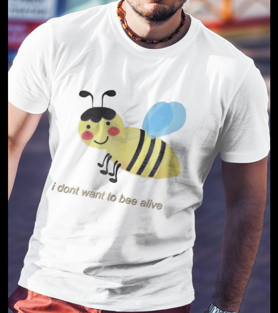 I Don't Want To Bee Alive Funny Yellow Cartoon Bee With Stripes And Wings T-Shirt