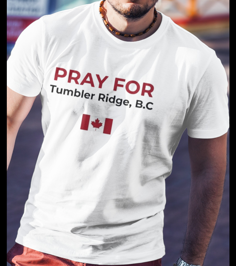 Pray For Tumbler Ridge B.C Canada Flag T-Shirt