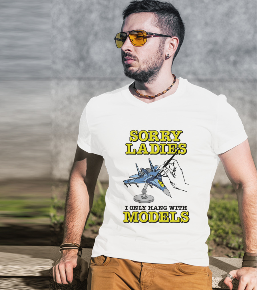 Sorry Ladies I Only Hang With Models Jet Airplane Model Builder T-Shirt