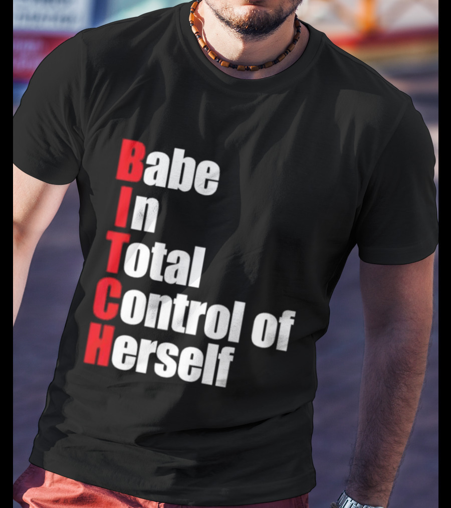 Babe In Total Control Of Herself T-Shirt