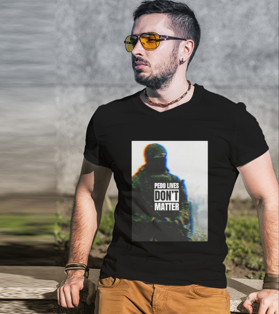 Pedo Lives Don’t Matter Soldier T-Shirt