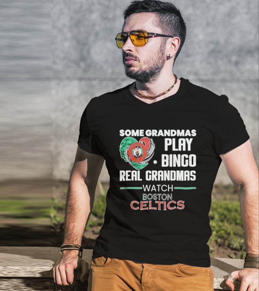 Some Grandmas Play Bingo Real Grandmas Boston Celtics T-Shirt