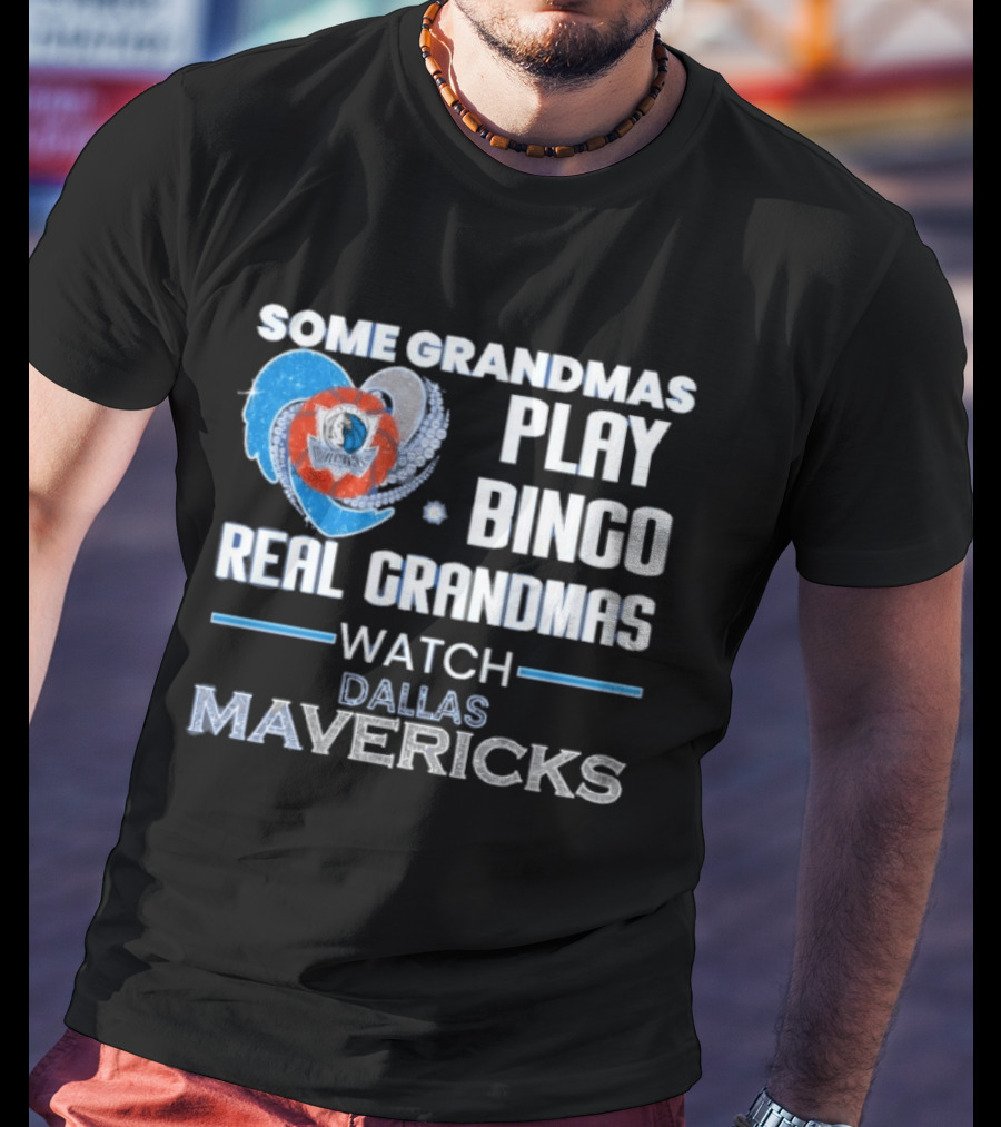 Some Grandmas Play Bingo Real Grandmas Dallas Mavericks T-Shirt