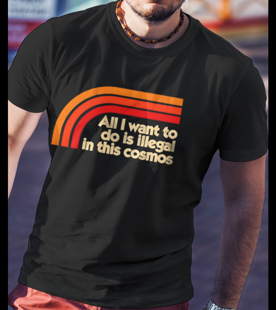 All I Want To Do Is Illegal In This Cosmos Retro Orange Stripes T-Shirt