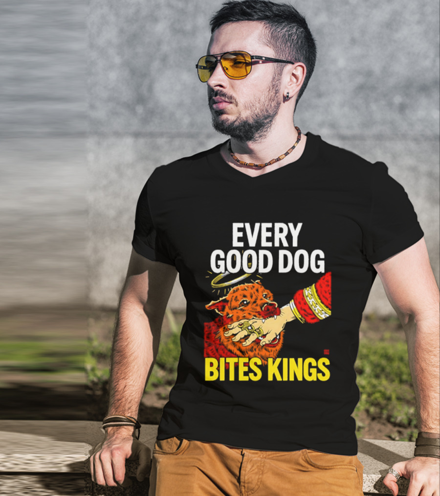 Every Good Dog Bites Kings Boss Dog Biting King Hand T-Shirt