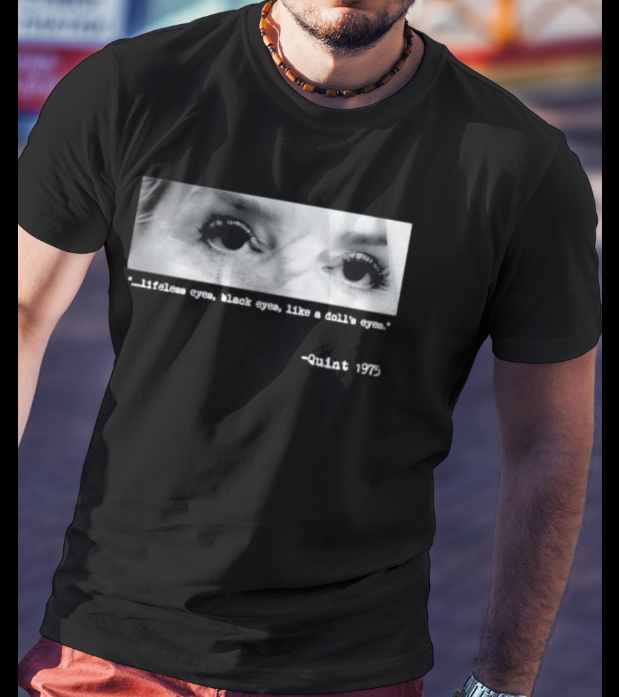 Pam Bondi Jaws Quint 1975 Lifeless Black Eyes Like A Doll's Eyes T-Shirt