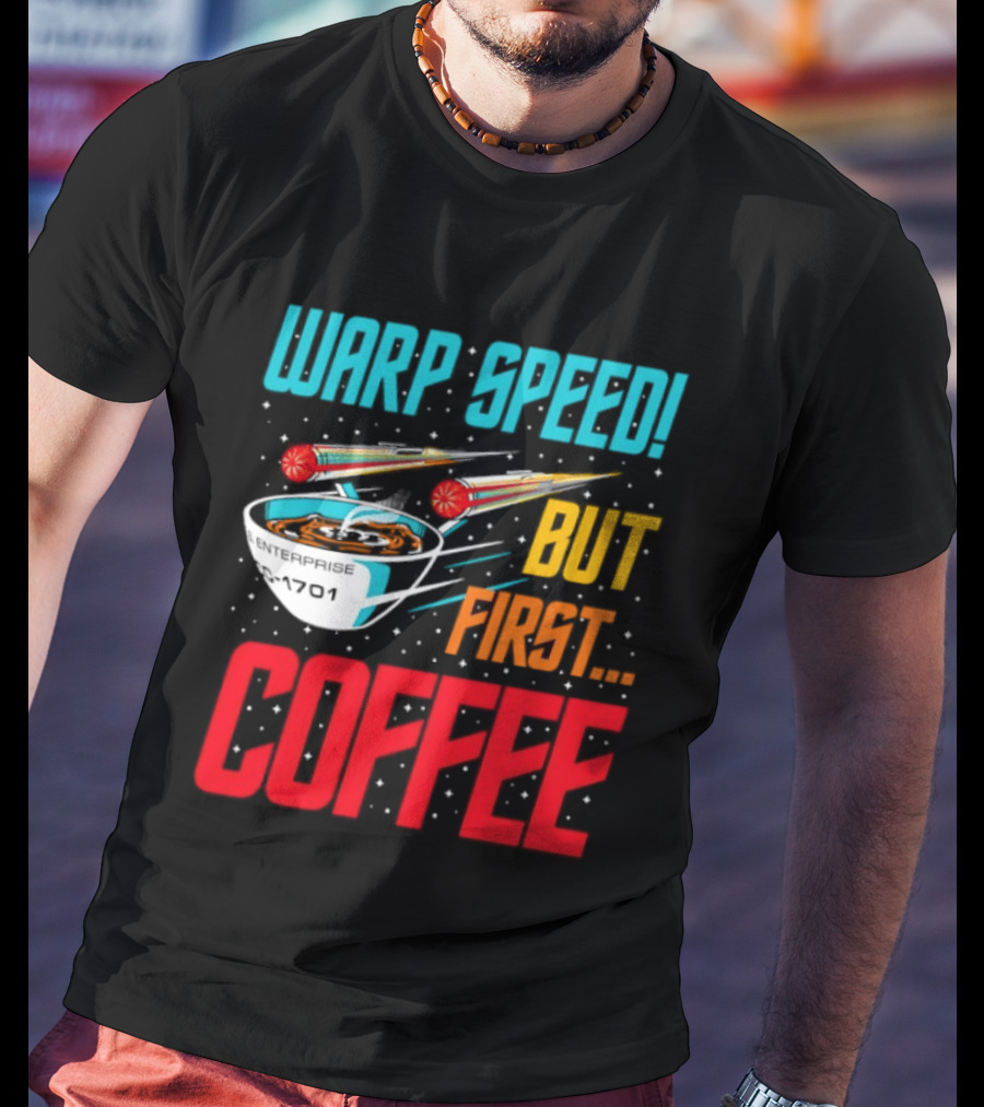 Warp Speed But First Coffee Starship T-Shirt