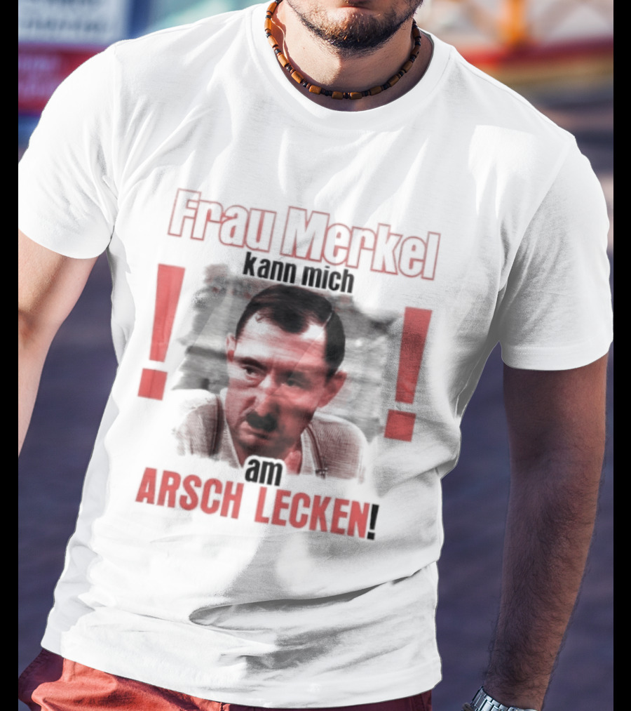 Frau Merkel Kann Mich Am Arsch Lecken Alfred Tetzlaff Ein Herz Und Eine Seele T-Shirt