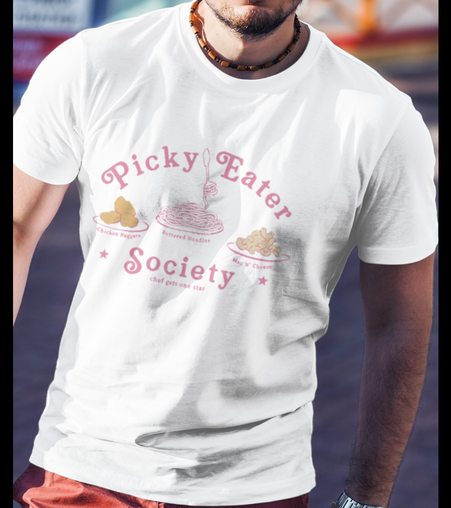 Picky Eater Society Chicken Nuggets Buttered Noodles Mac N Cheese Chef Gets One Star T-Shirt