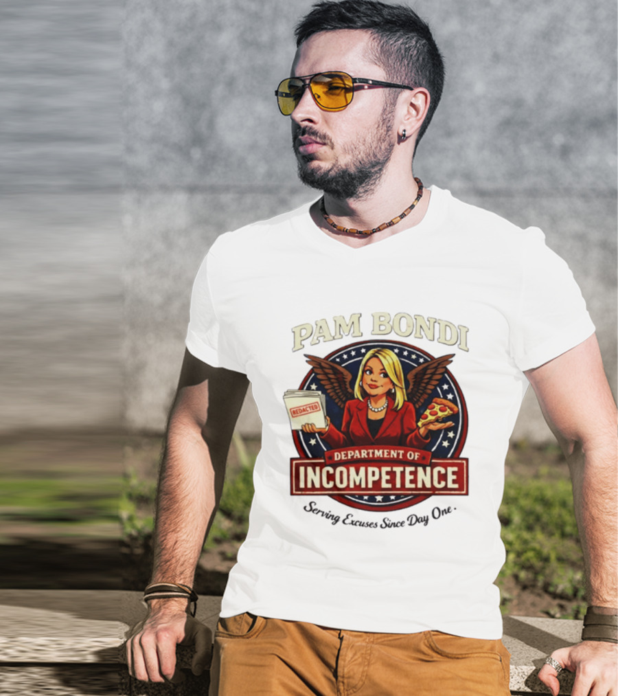Pam Bondi Department Of Incompetence Serving Excuses Since Day One T-Shirt