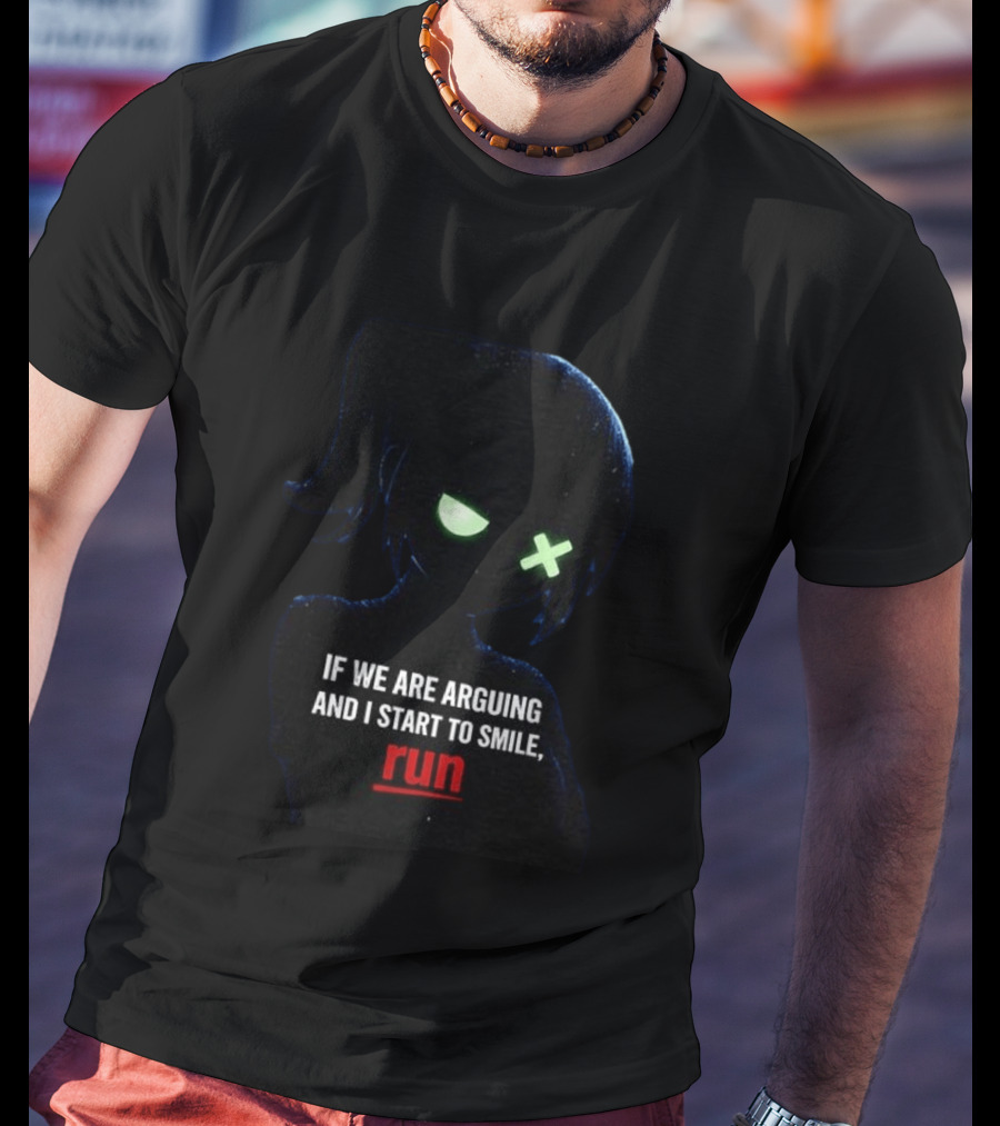 If We Are Arguing And I Start To Smile Run Dark Silhouette With Glowing Eyes T-Shirt