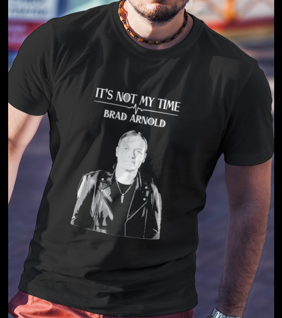 It's Not My Time Brad Arnold Doors Down T-Shirt